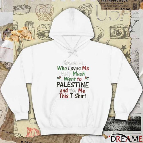 2026 Someone Who Loves Me Very Much Went To Palestine And Got Me This t-shirt