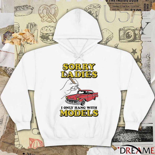 2026 Sorry Ladies I Only Hang With Car Models t-shirt