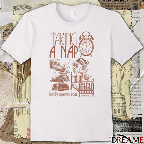 2026 Taking A Nap Literally Anywhere I Can t-shirt