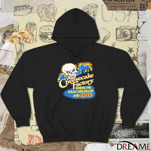 2026 The Cheesecake Factory Where The Weak Are Killed And Eaten t-shirt