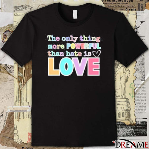 2026 The Only Thing More Powerful Than Hate is Love Bad Bunny t-shirt