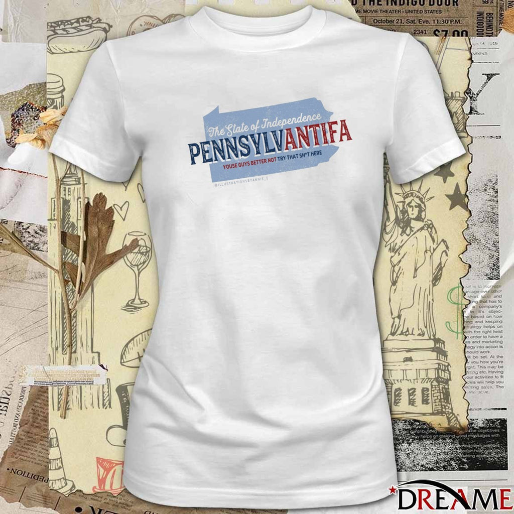 2026 The State Of Independence Pennsylvania Youse Guys Better Not Try That Shit Here t-shirt