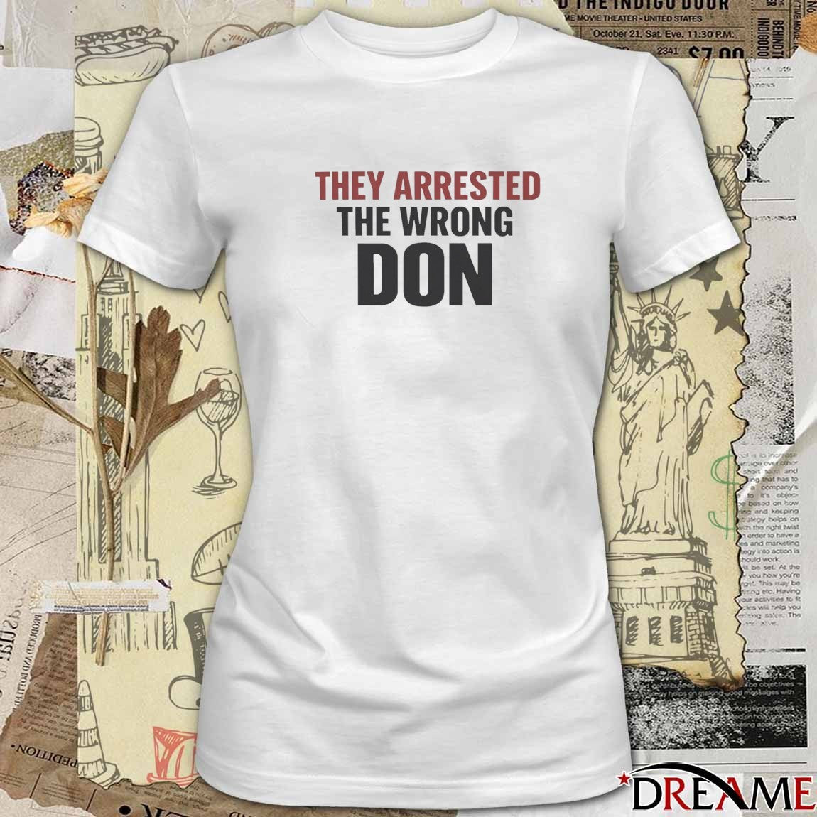 2026 They Arrested The Wrong Don t-shirt