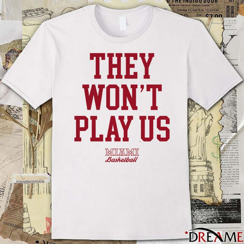 2026 They Won’t Play Us Miami Basketball t-shirt