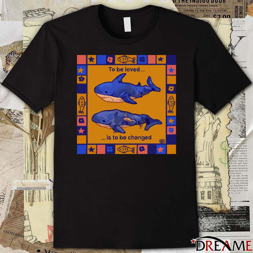 2026 To Be Loved Is To Changed t-shirt