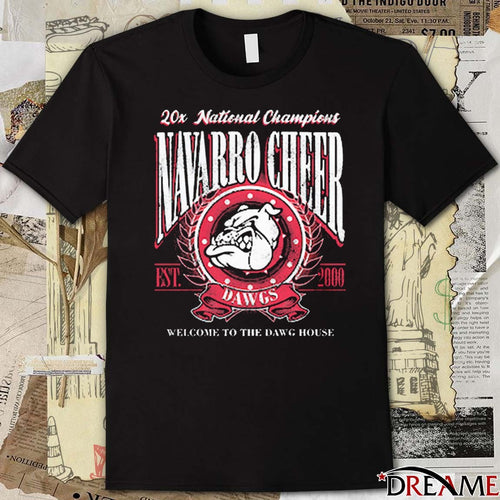 20x national Champions Navarro Cheer EST 2000 Welcome To The Dawg House t-shirt