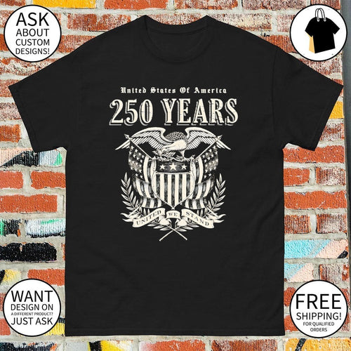 250 Years United We Stand USA shirt