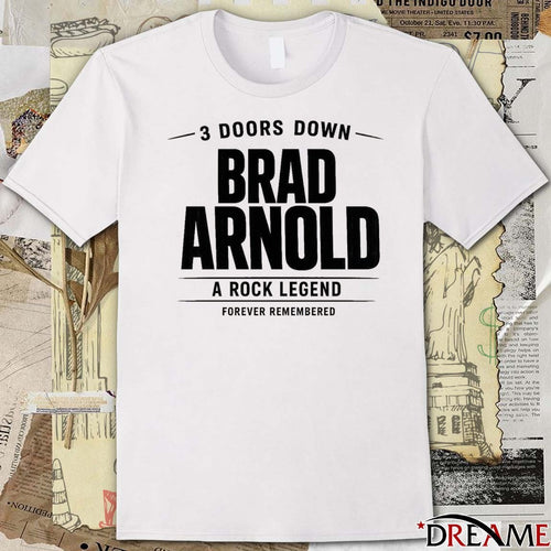 3 Doors Down Brad Arnold A Rock Legend Forever Remembered t-shirt