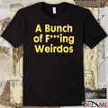 A Bunch Of Fucking Weirdos t-shirt