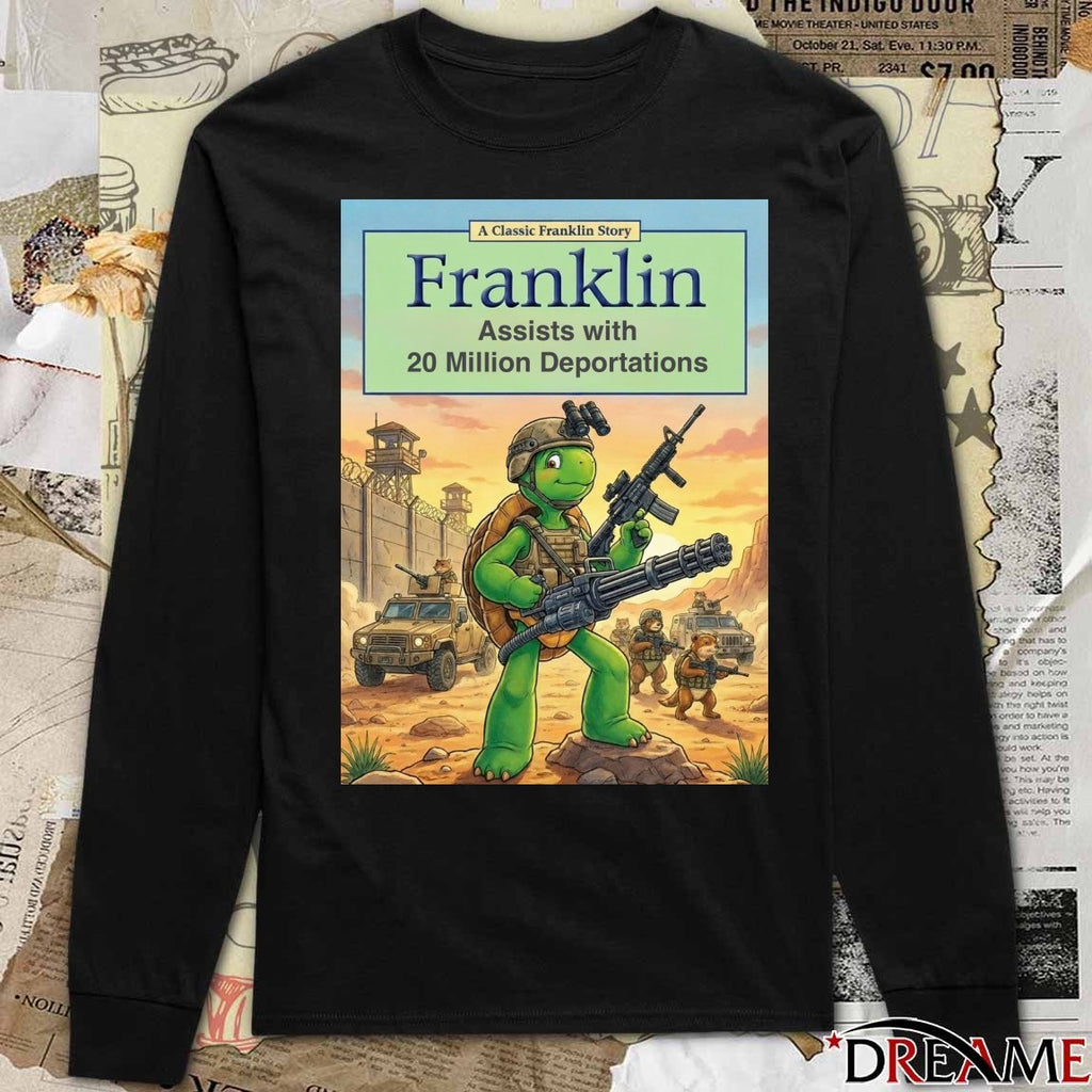 A Classic Franklin Story Franklin Assisting With 20 Million Deportations Poster t-shirt