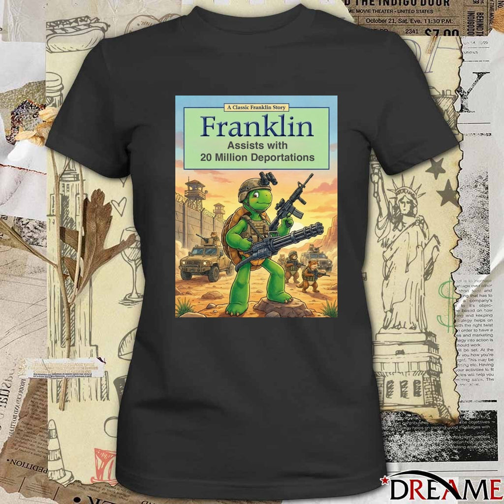 A Classic Franklin Story Franklin Assisting With 20 Million Deportations Poster t-shirt