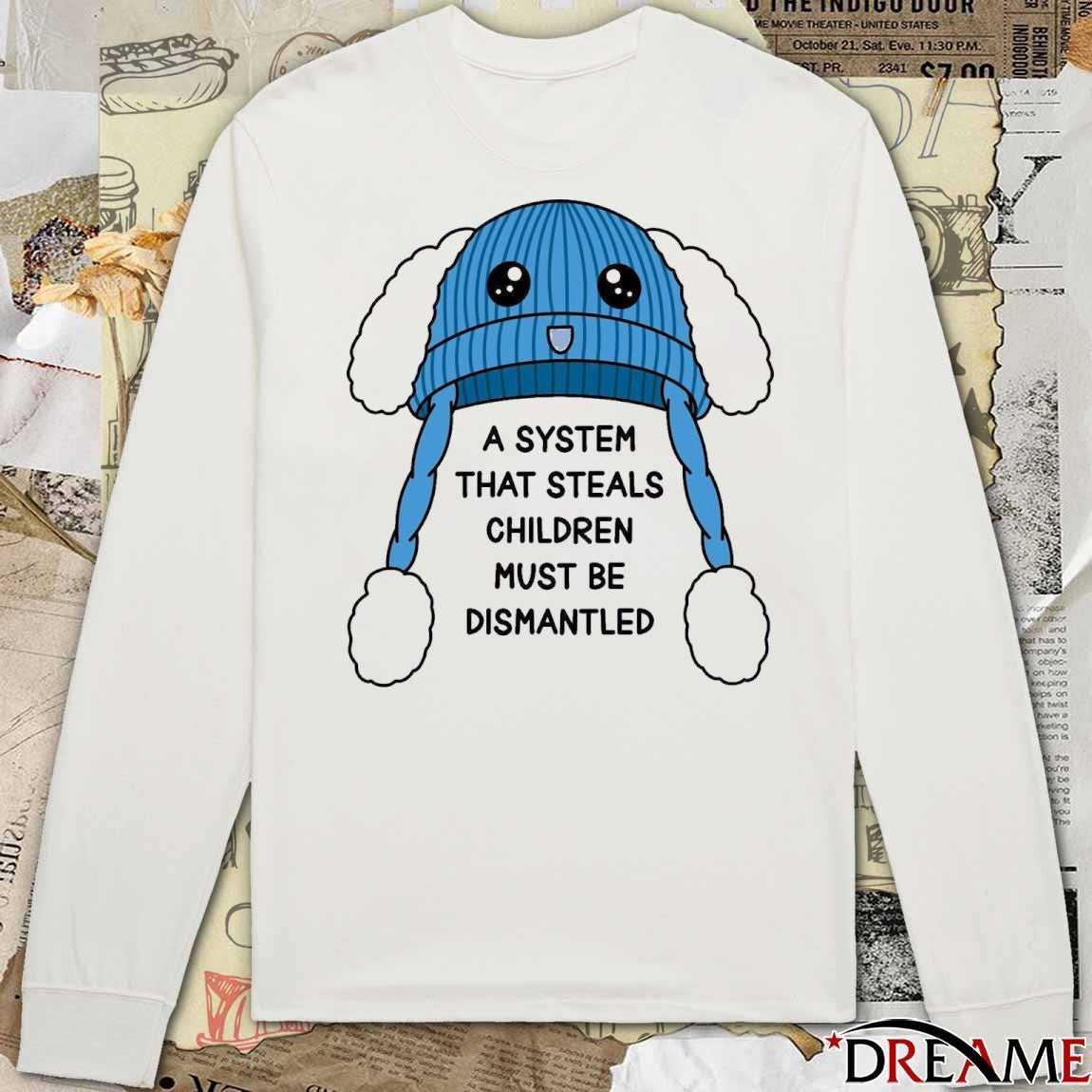 A System That Steals Children Must Be Dismantled t-shirt