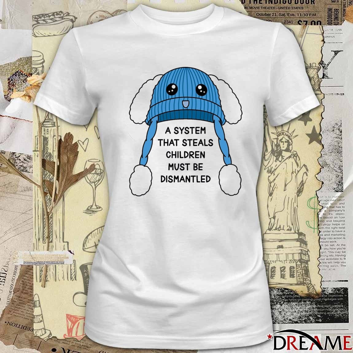 A System That Steals Children Must Be Dismantled t-shirt