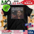 AOC I Will Not Yield To Disrespectful Men Shirt