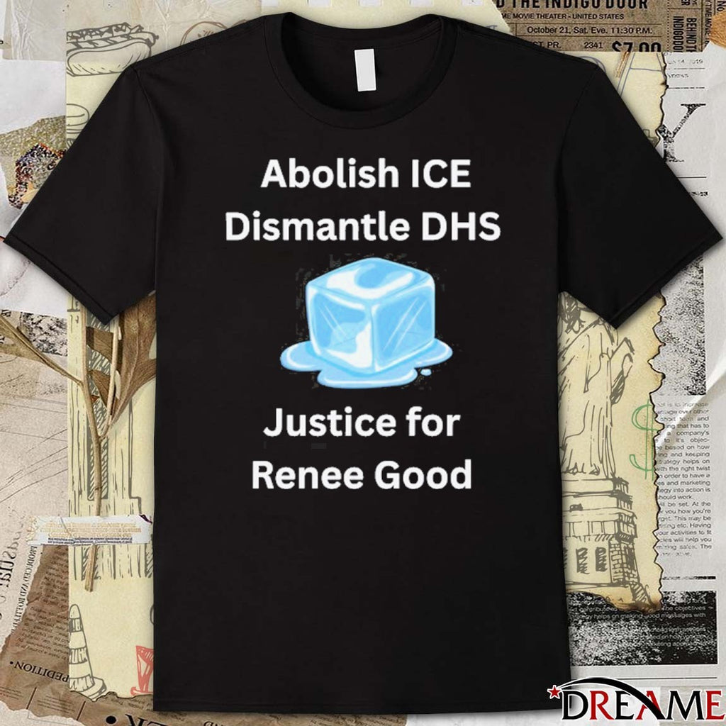 Abolish ICE Dismantle DHS Justice for Renee Good 2026 t-shirt
