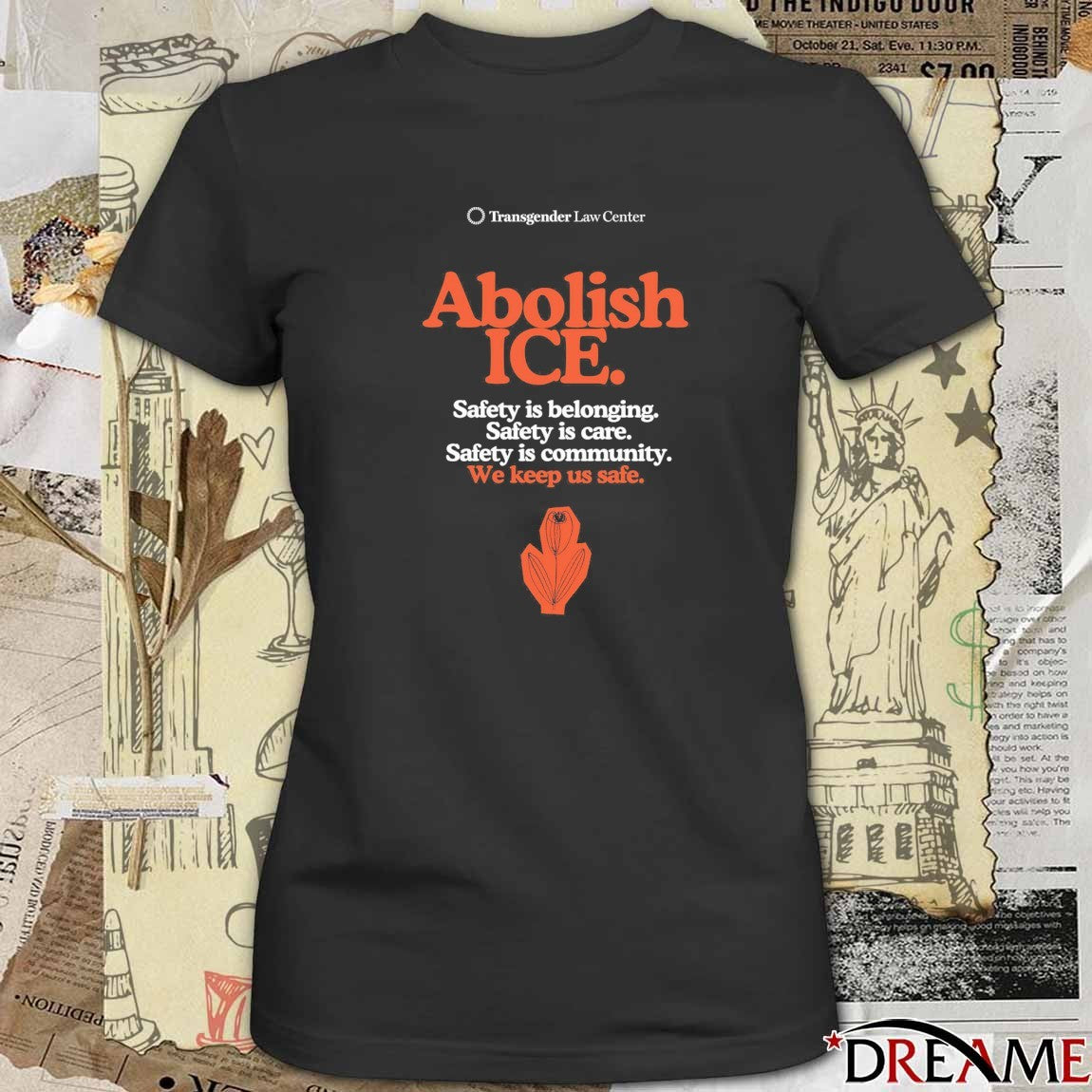 Abolish ICE Safety Is Belonging Safety Is Care Safety Is Community We Keep Us Safe t-shirt