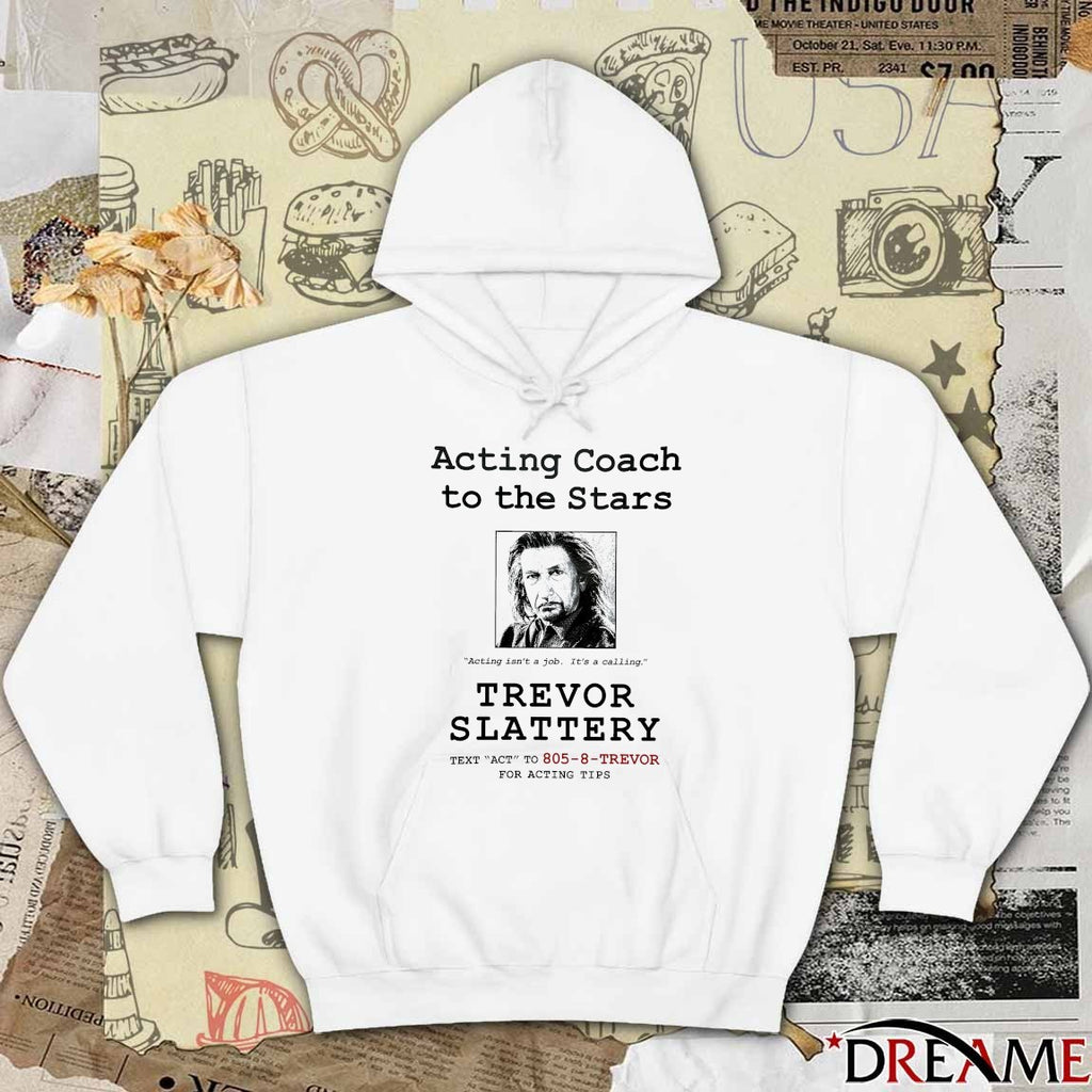 Acting Coach To The Stars Acting Isn’t A Job It’s A Calling Trevor Slattery t-shirt