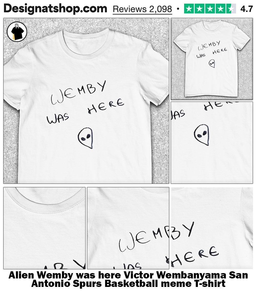 Alien Wemby was here Victor Wembanyama San Antonio Spurs Basketball meme shirt