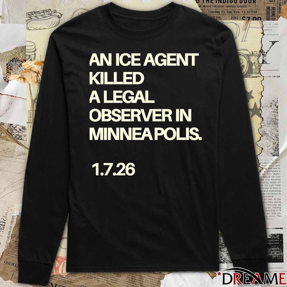 An Ice Agent Killed A Legal Observer Minneapolis January 7, 2026 t-shirt