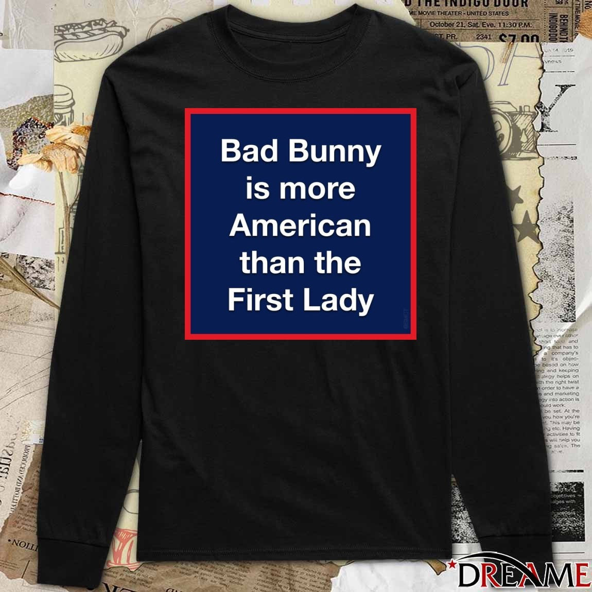 Bad Bunny Is More American Than The First Lady t-shirt