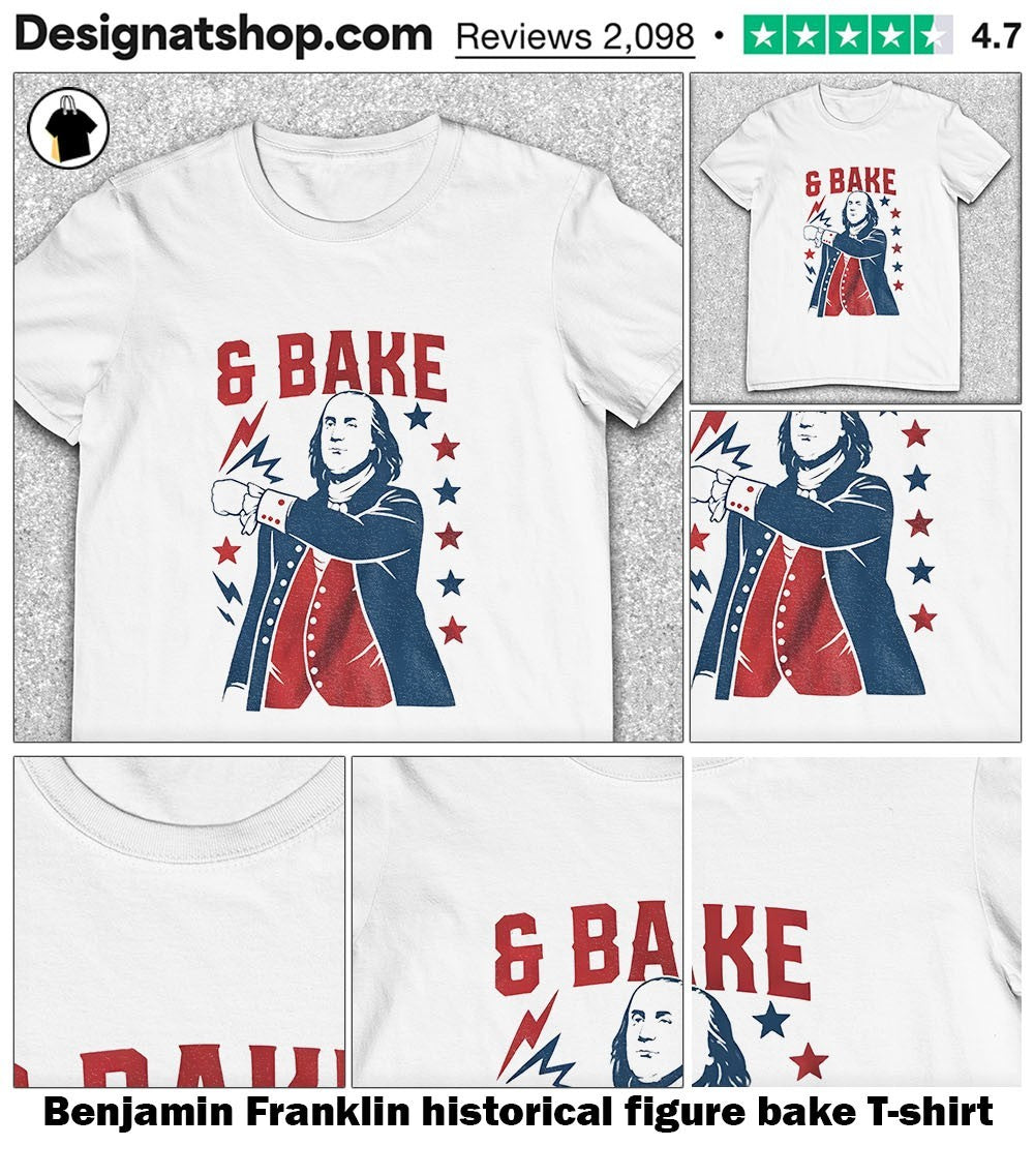Benjamin Franklin historical figure bake shirt
