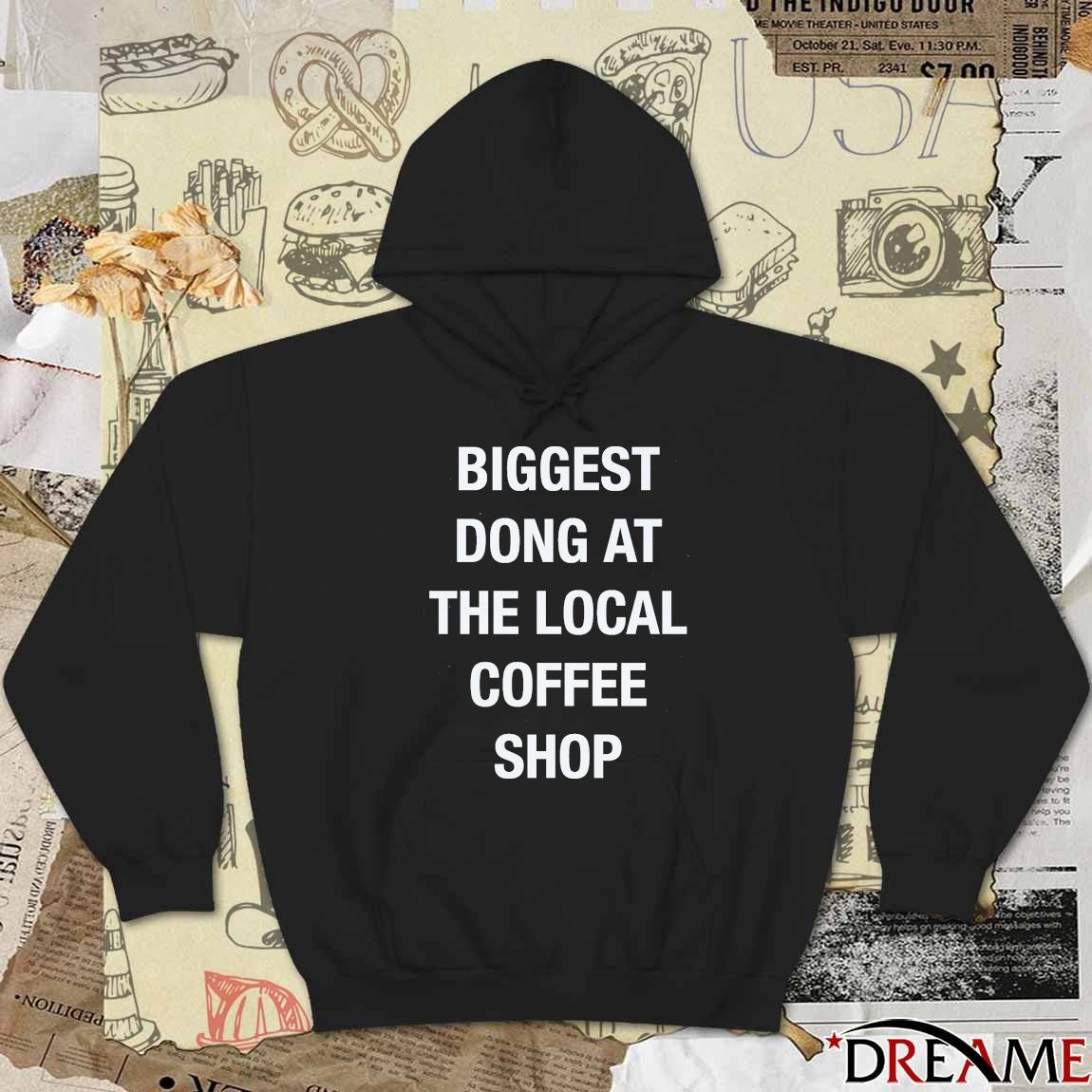 Biggest Dong At The Local Coffee Shop t-shirt