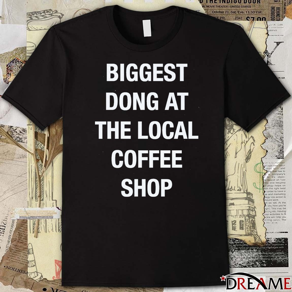 Biggest Dong At The Local Coffee Shop t-shirt