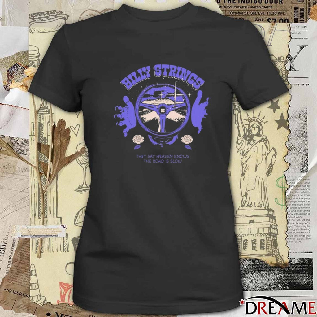 Billy Strings Steering Wheel They Say Heaven Knows The Road Is Slow t-shirt