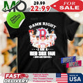 Boston Red Sox Fan Damn Right I Am Now And Forever Signatures Baseball Shirt
