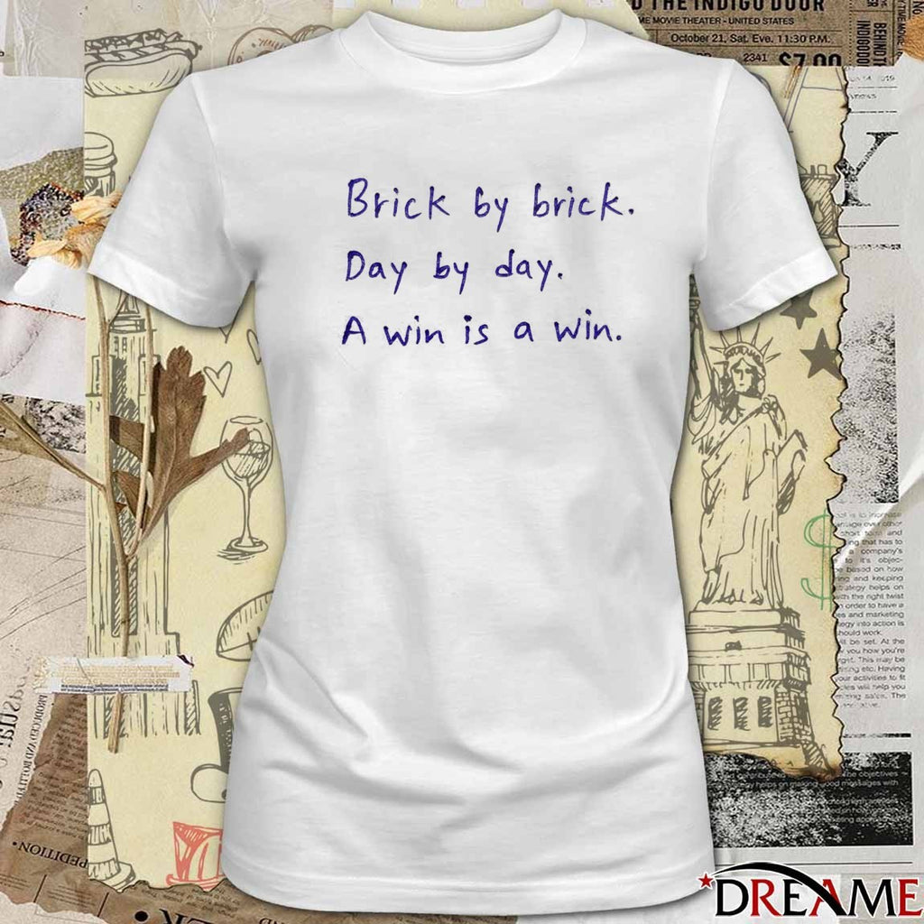 Brick By Brick Day By Day A Win Is A Win t-shirt