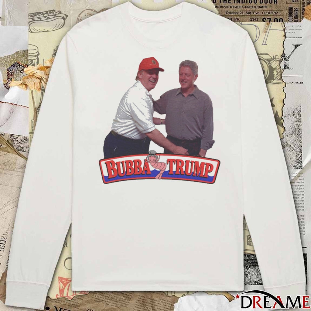 Bubba Trump Donald Trump And President Bill Clinton t-shirt