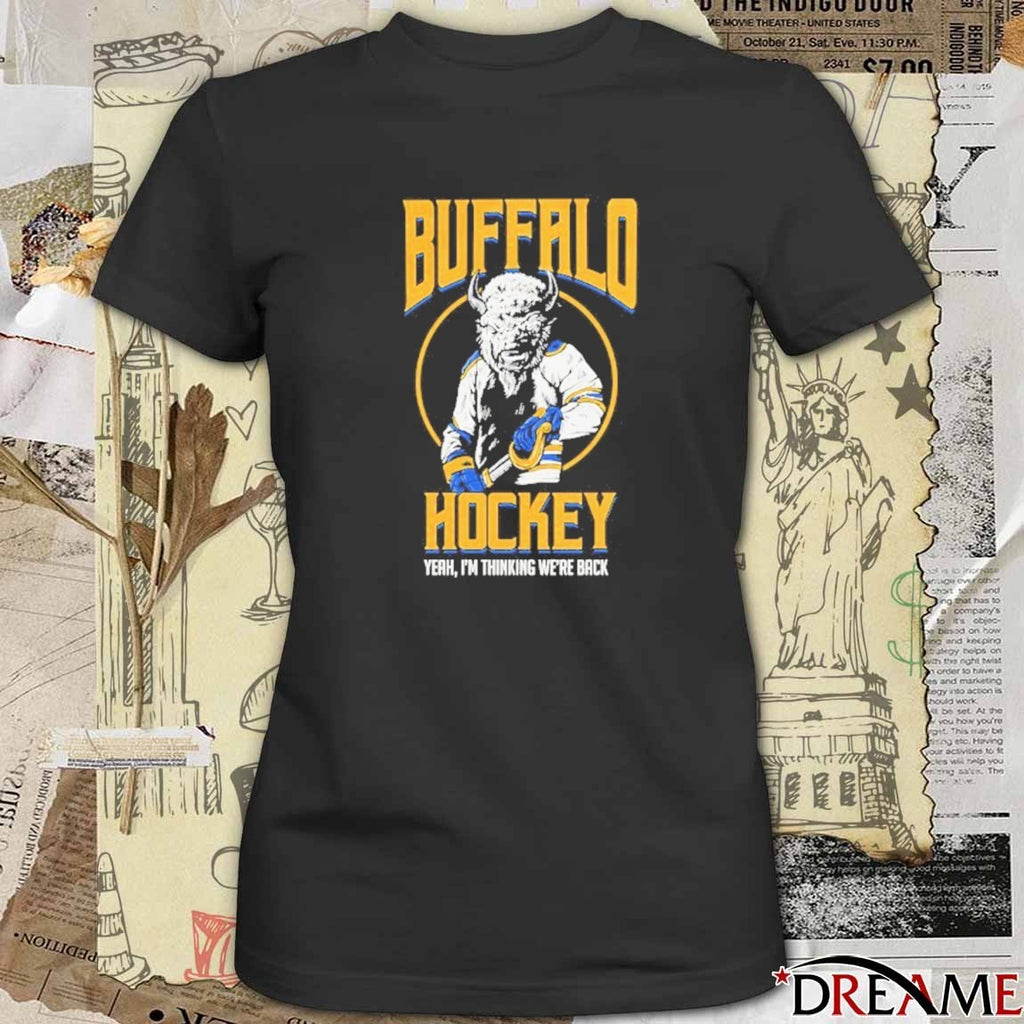 Buffalo Sabres Hockey Yeah I’m Thinking We’re Back 2025 t-shirt