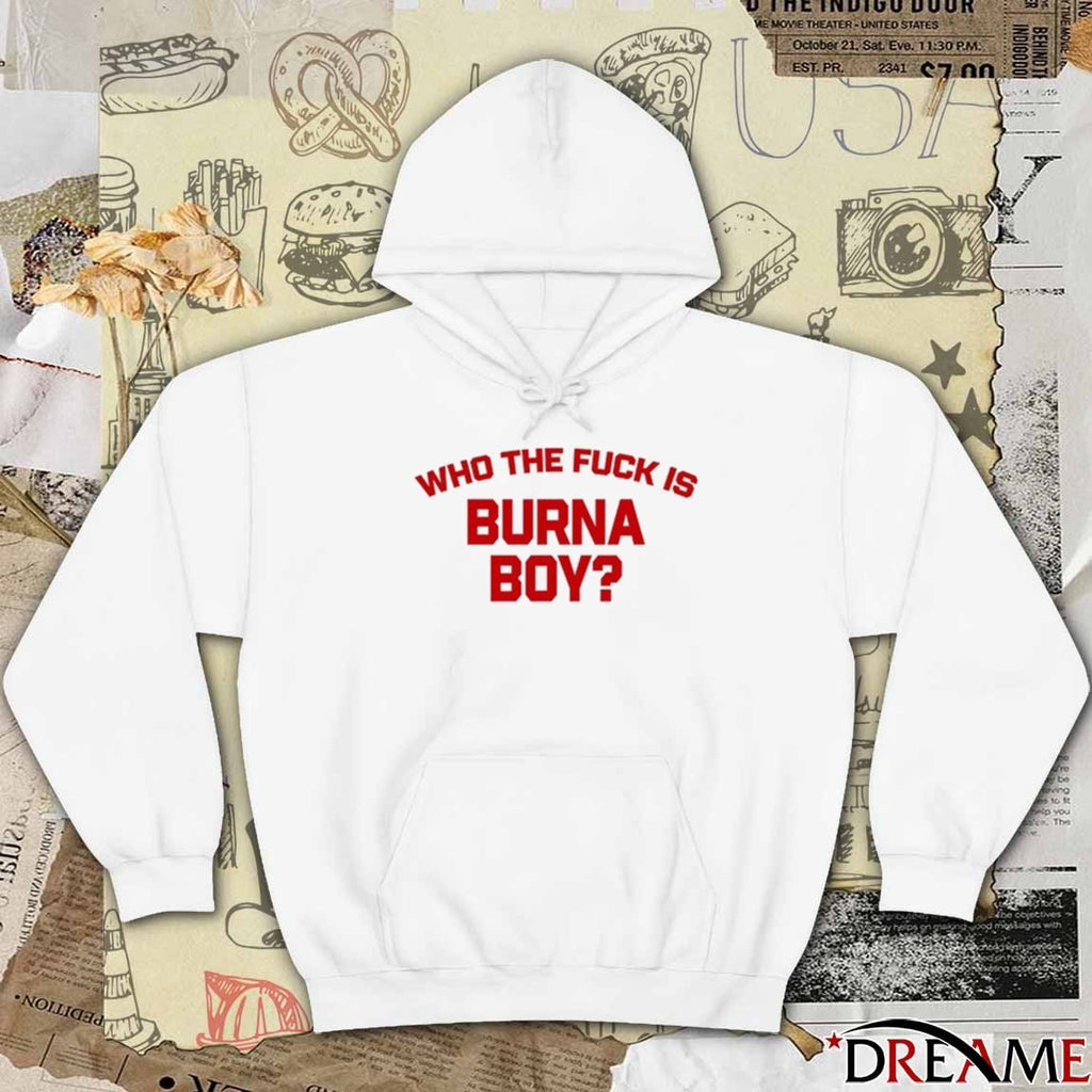 Burna Boy Wearing Who The Fuck Is Burna Boy New t-shirt