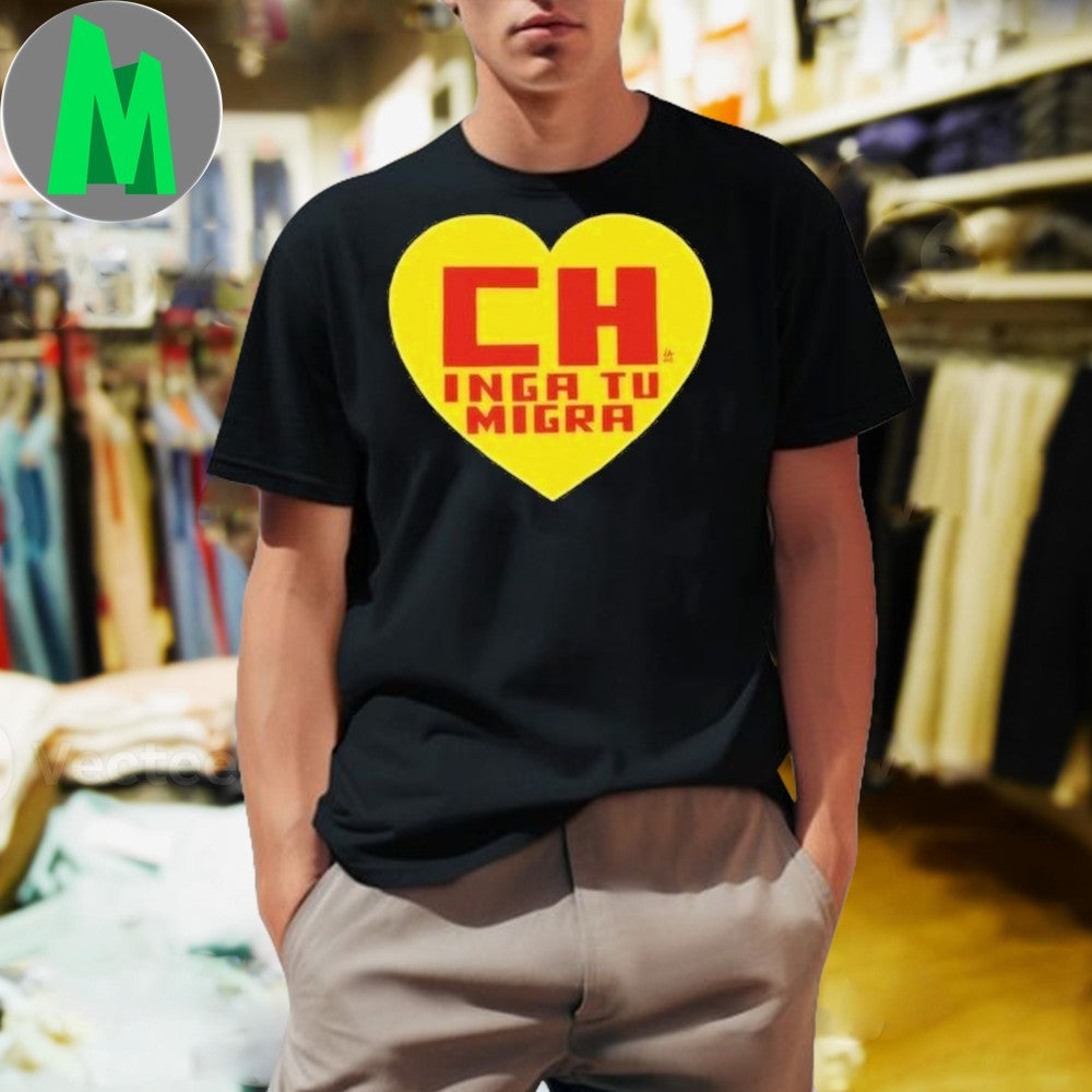 CH Inga Tu Migra Political Slogan T-Shirt
