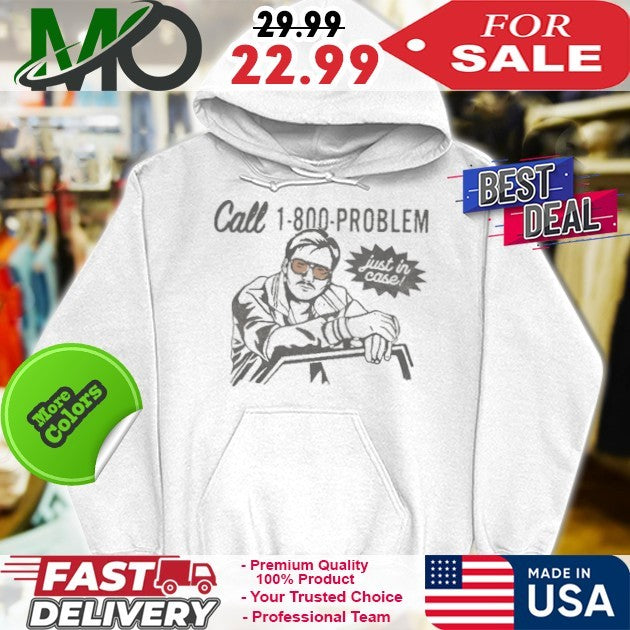 Call 1-800-PROBLEM Just In Case 2025 T Shirt