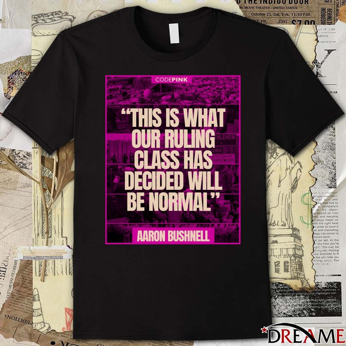 Codepink This Is What Our Ruling Class Has Decided Will Be Normal Aaron Bushnell Poster t-shirt
