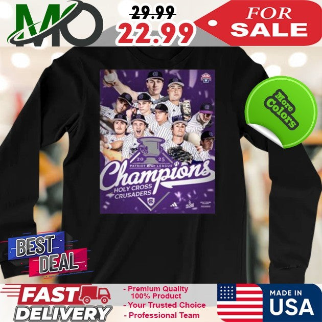 Congrats Holy Cross Crusaders Baseball Are The 2025 Patriot League Champions Shirt