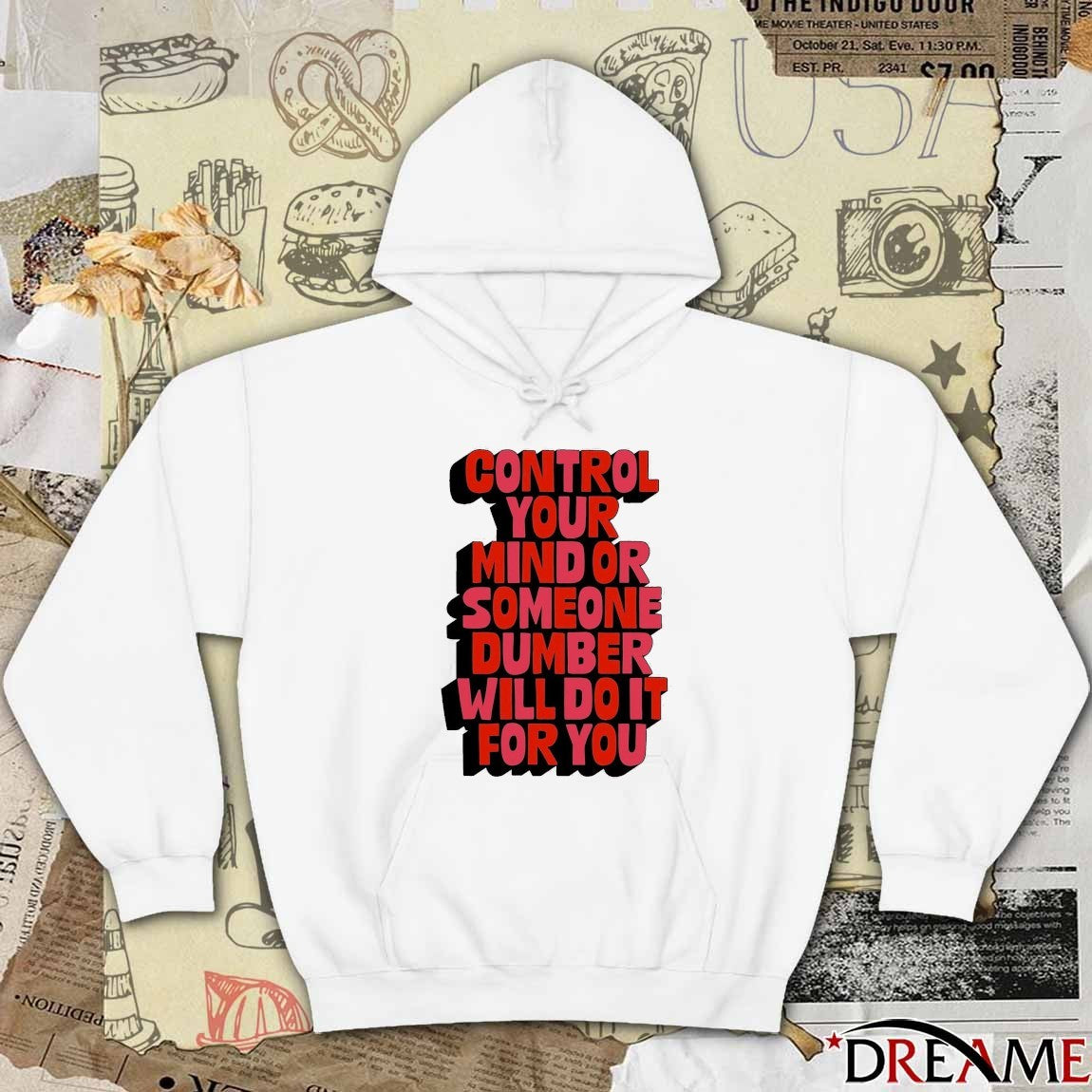 Control Your Mind Or Someone Dumber Will Do It For You t-shirt