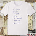 Creative People Need Time To Sit Around And Do Nothing t-shirt