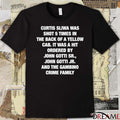 Curtis Sliwa Was Shot 5 Times In The Back Of A Yellow Cab. It Was A Hit Ordered By John Gotti Sr., John Gotti Jr. And The Gambino Crime Family t-shirt
