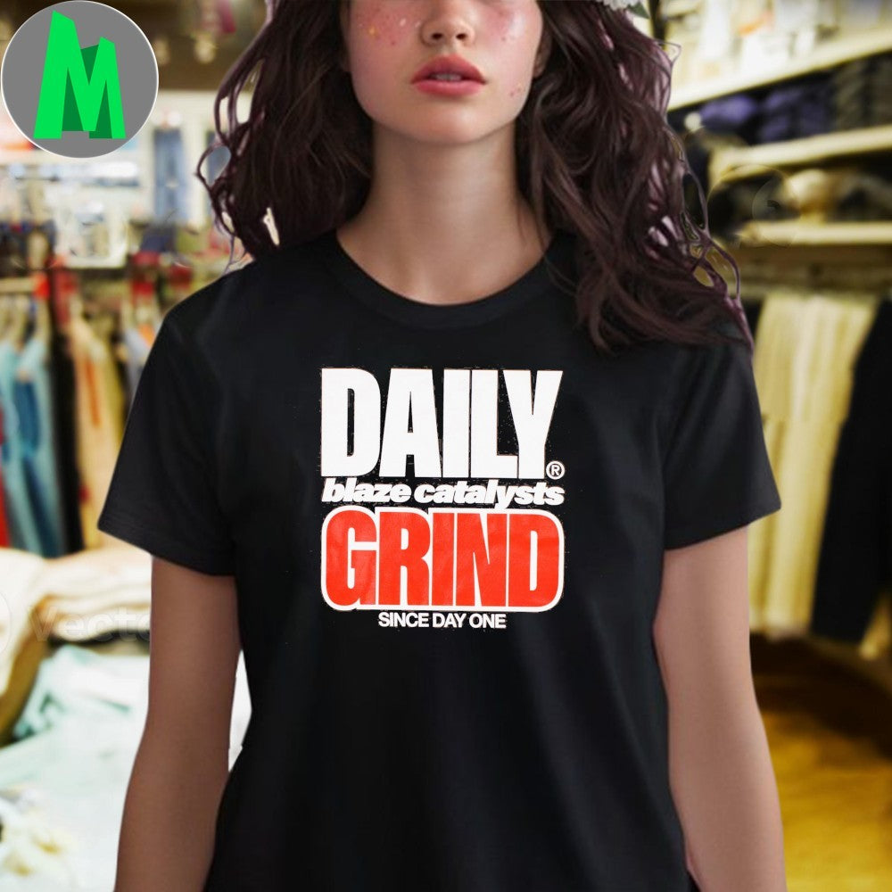Daily Grind Blaze Catalysts Since Day One Shirt