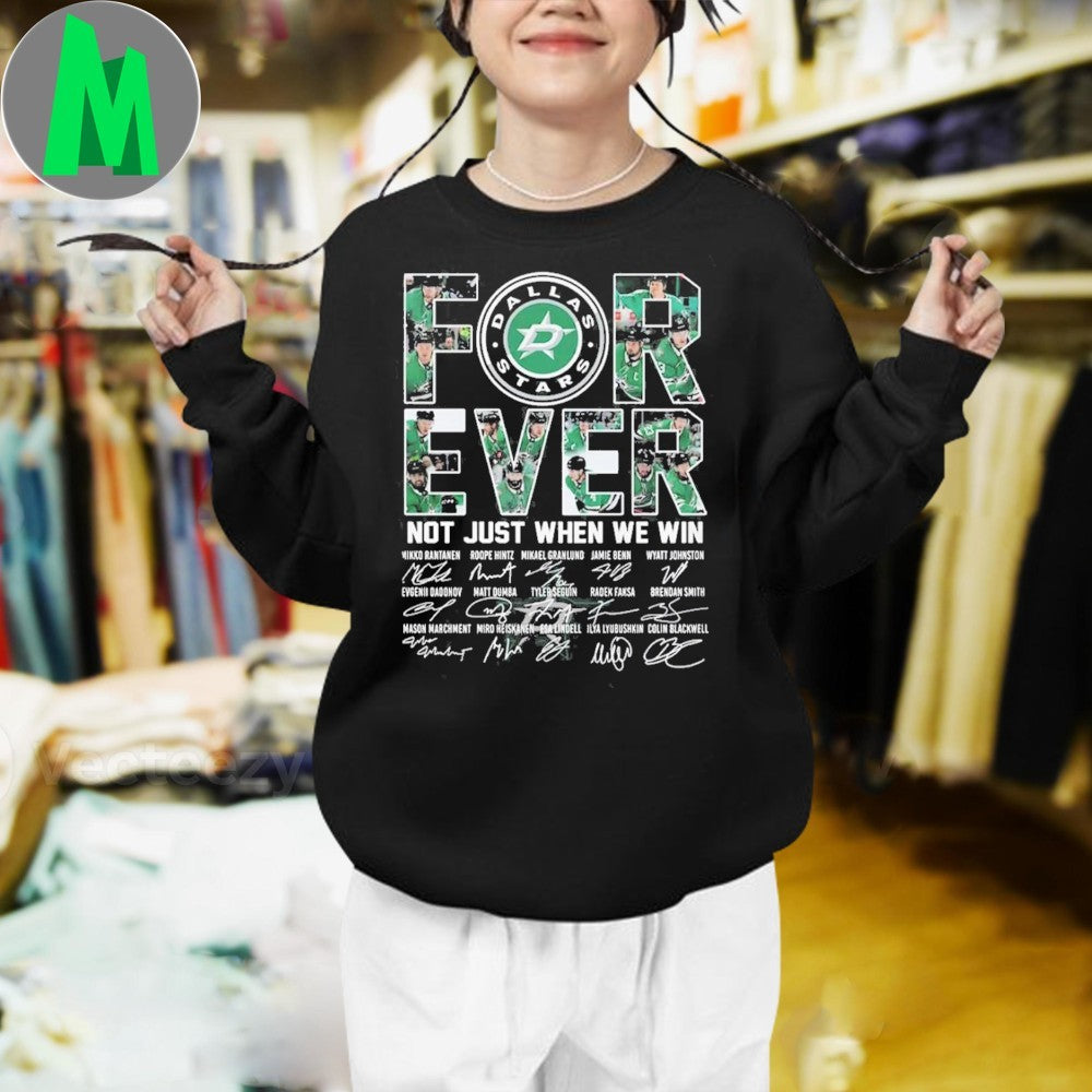 Dallas Stars Forever Not Just When We Win NHL Hockey Team Signature T-Shirt