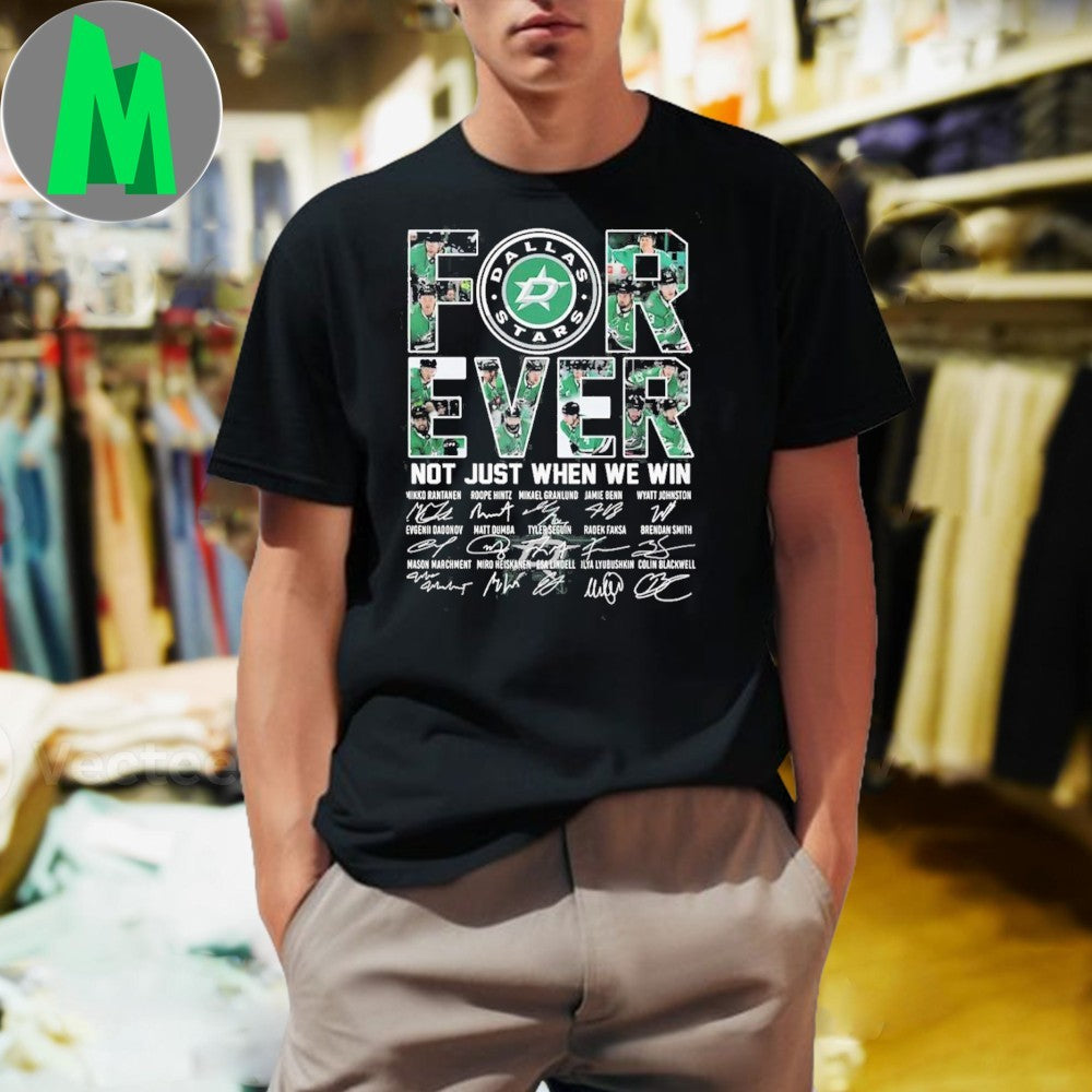 Dallas Stars Forever Not Just When We Win NHL Hockey Team Signature T-Shirt