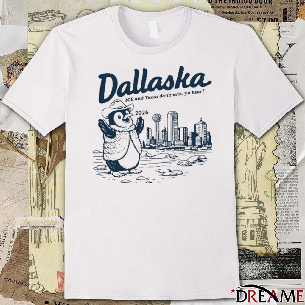 Dallaska ICE And Texas Don’t Mix Ya Hear 2026 t-shirt