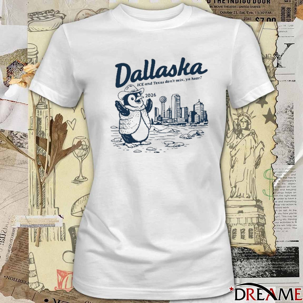 Dallaska ICE And Texas Don’t Mix Ya Hear 2026 t-shirt