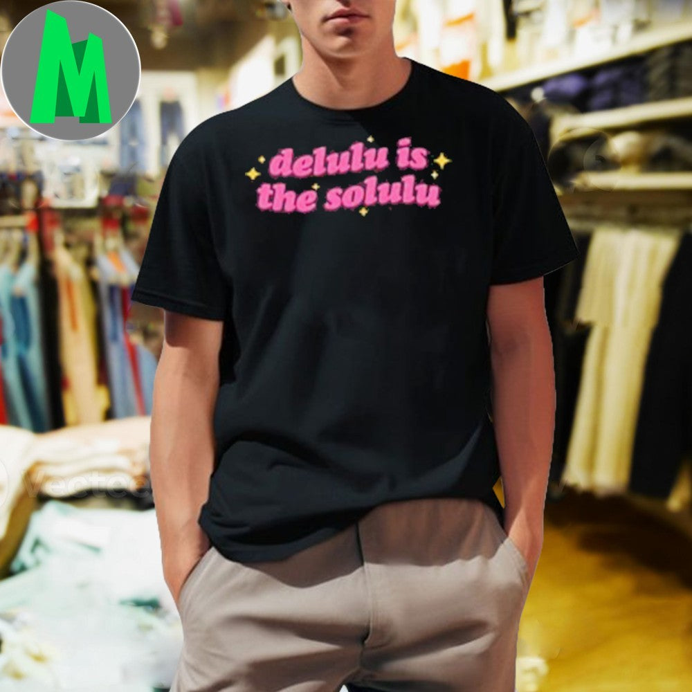 Delulu Is the Solulu Shirt