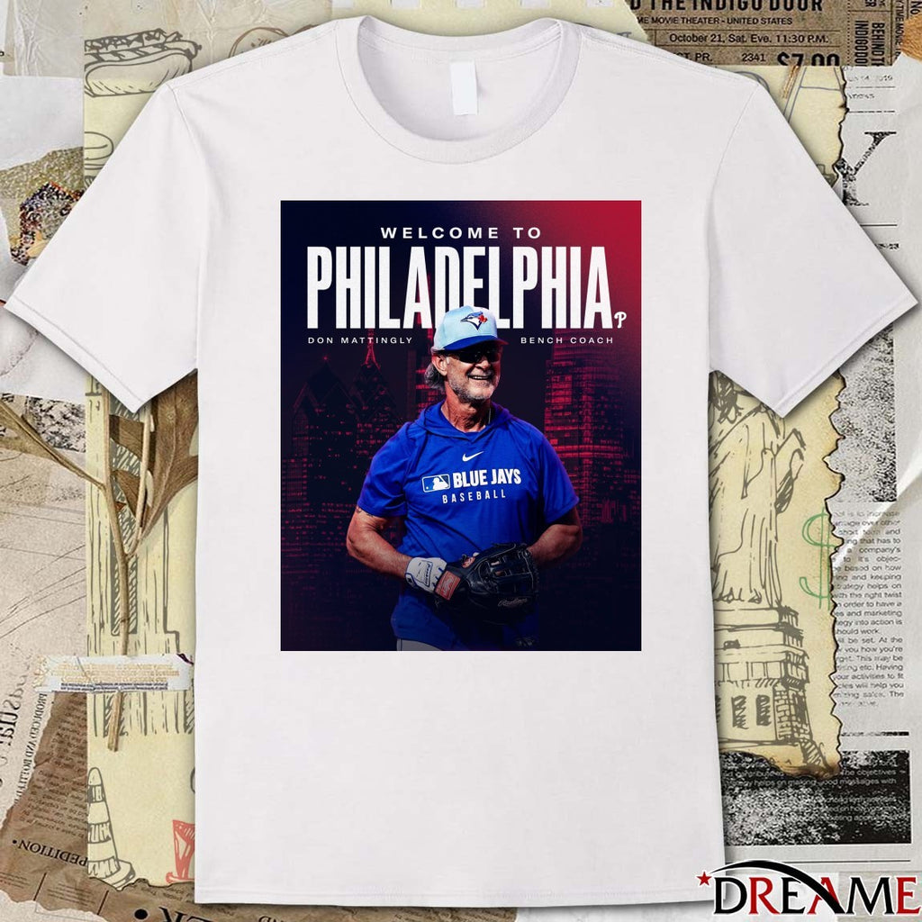Don Mattingly Welcome To Philadelphia Phillies New Bench Coach Poster t-shirt
