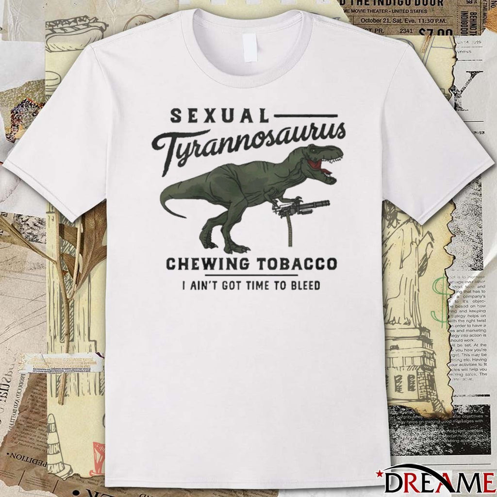 Drew Timme Sexual Tyrannosaurus Chewing Tobacco I Ain’t Got Time To Bleed t-shirt