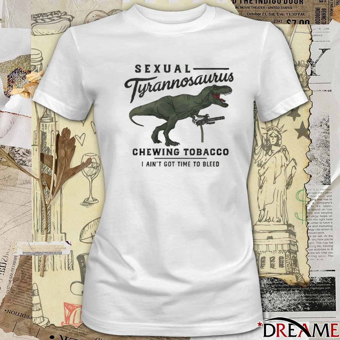 Drew Timme Sexual Tyrannosaurus Chewing Tobacco I Ain’t Got Time To Bleed t-shirt