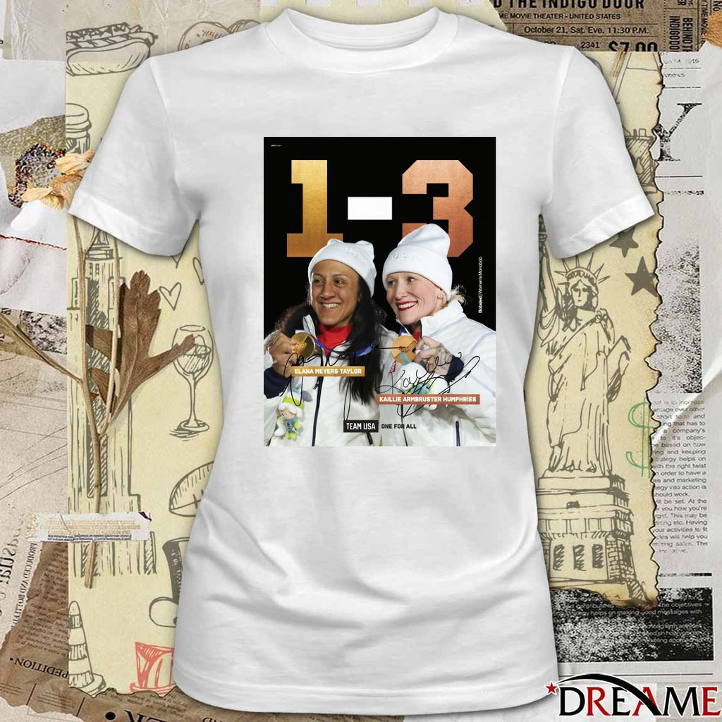 Elana Meyers Taylor And Kaillie Armbruster Humphries 1-3 Bobsled Women’s Monobob Signatures t-shirt
